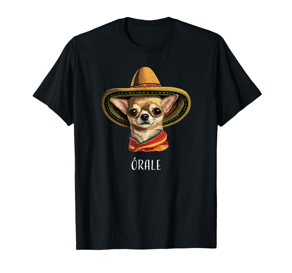 “Órale” Funny Spanish Chihuahua T-Shirt