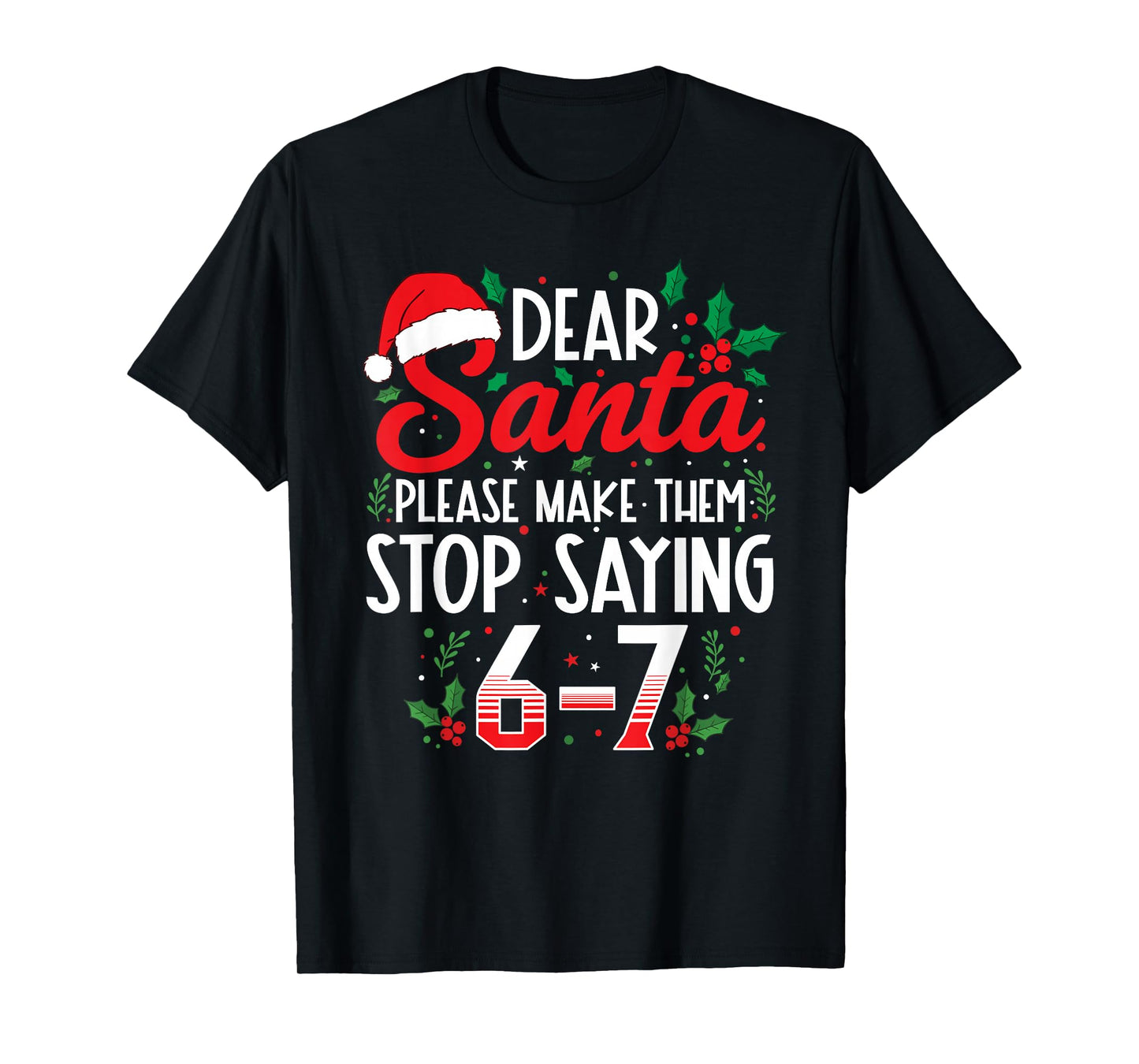 Dear Santa Make Them Stop Saying 67 Six Seven Meme Christmas T-Shirt
