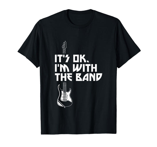 Its Ok Im With The Band Roadie Music Production Concert Gift T-Shirt