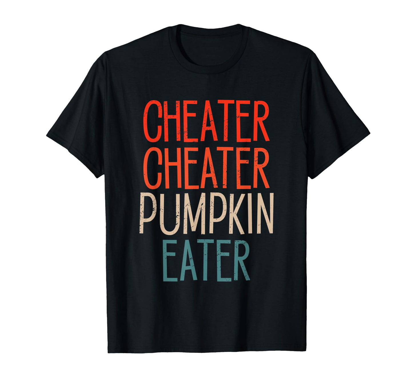 Cheater Cheater Pumpkin Eater Funny Pumpkin Lover Halloween T-Shirt