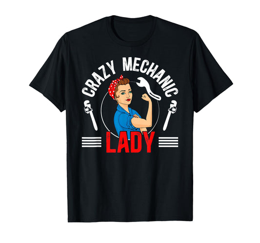 Crazy Mechanic Lady Female Mechanic Women Mechanics Girl T-Shirt
