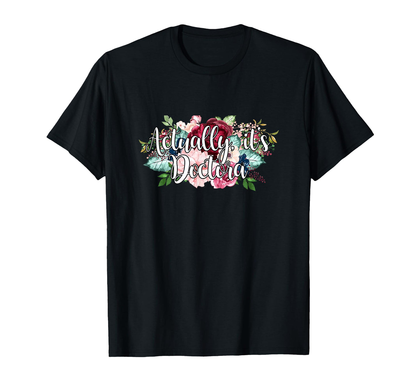 Actually It's Doctora Educated Latina Doctorate Graduation T-Shirt