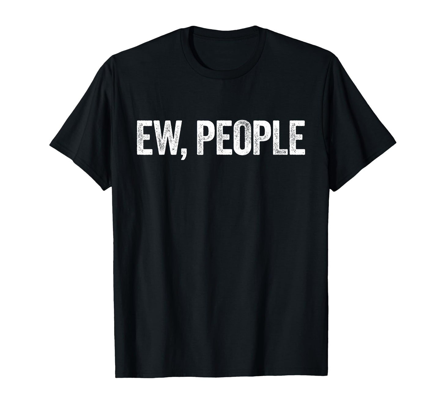 Ew, People T-Shirt Introvert Shirt T-Shirt