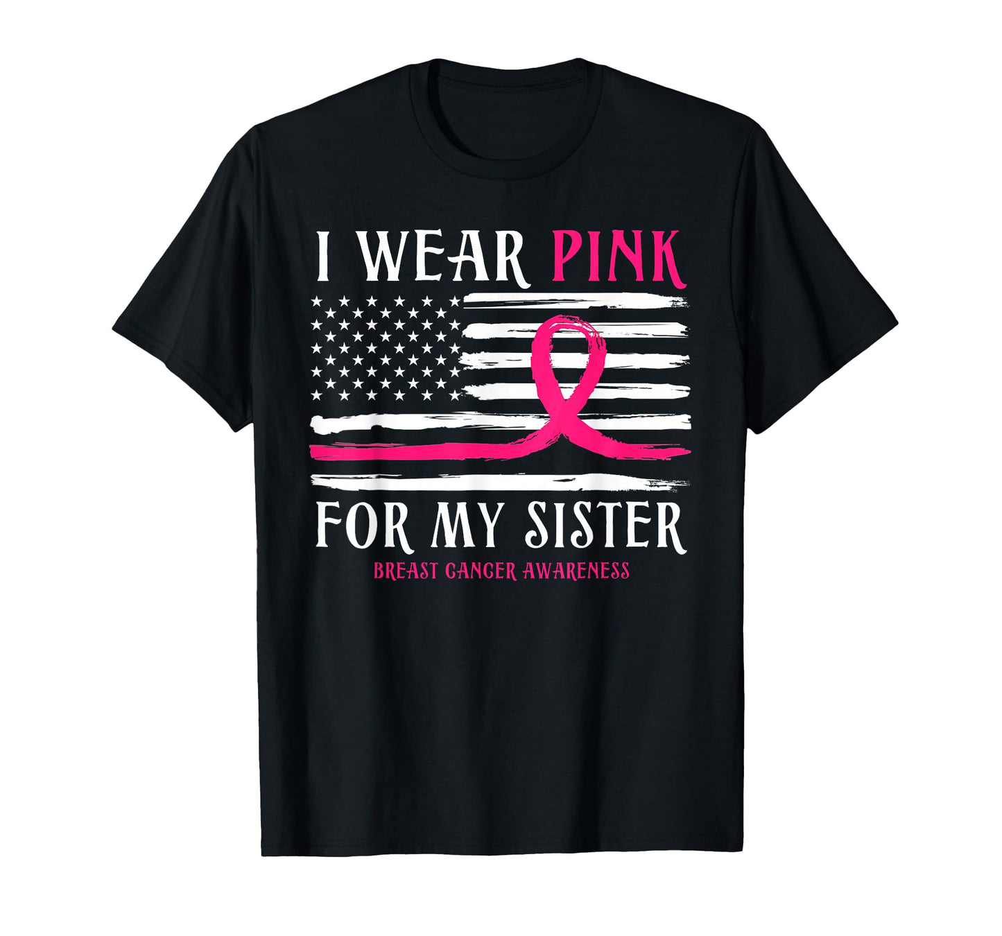 I Wear Pink For My Sister Ribbon Breast Cancer American Flag T-Shirt