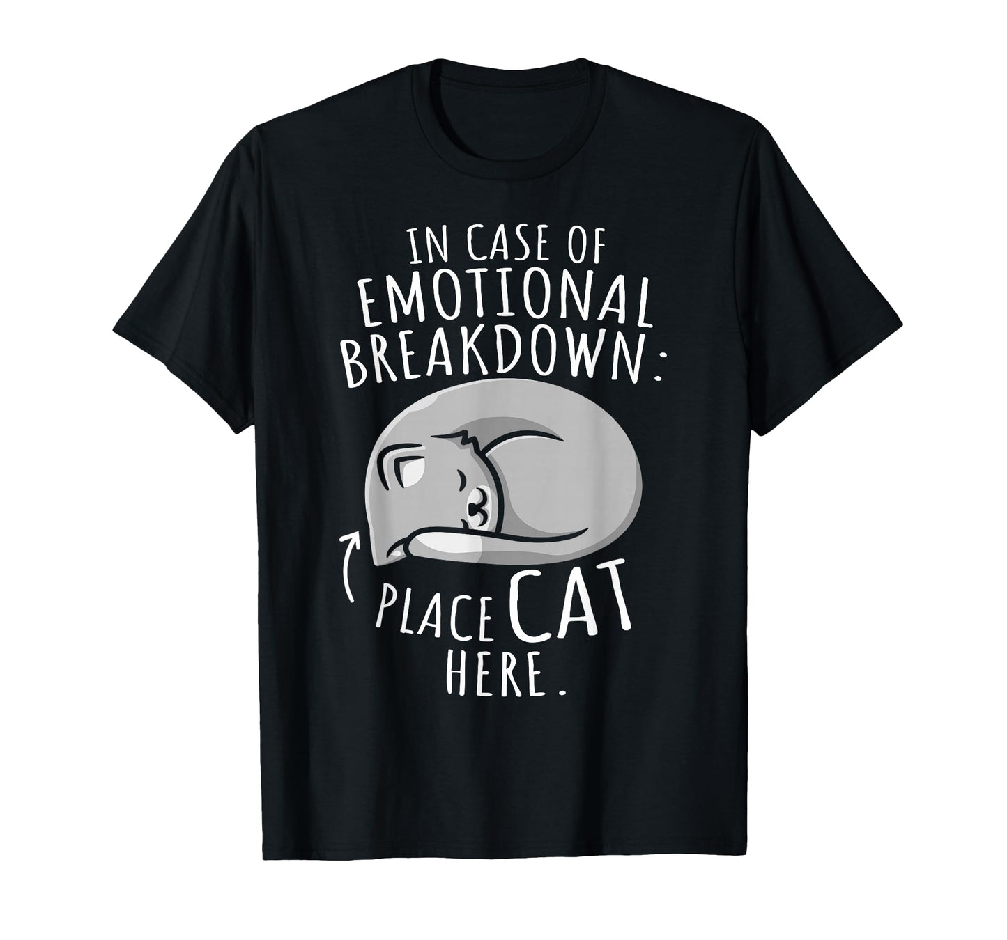 Cats Lover In Case Of Emotional Breakdown Place Cat Here T-Shirt