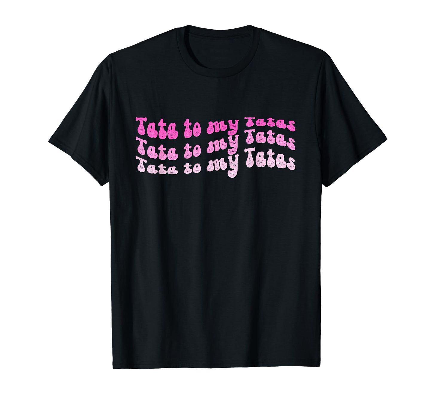 Tata to my Tatas T-Shirt