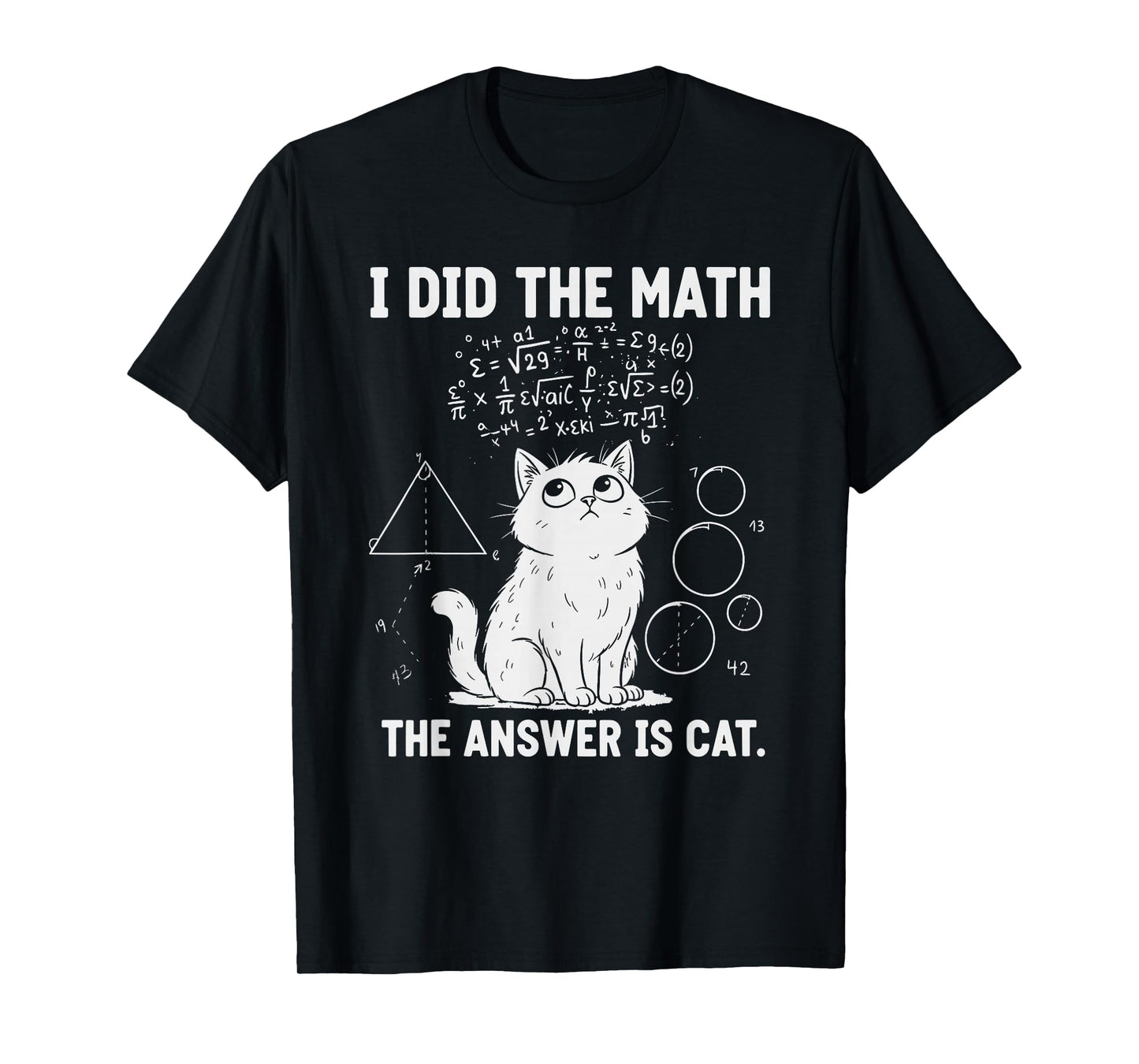 I Did The Math The Answer is Cat Funny T-Shirt