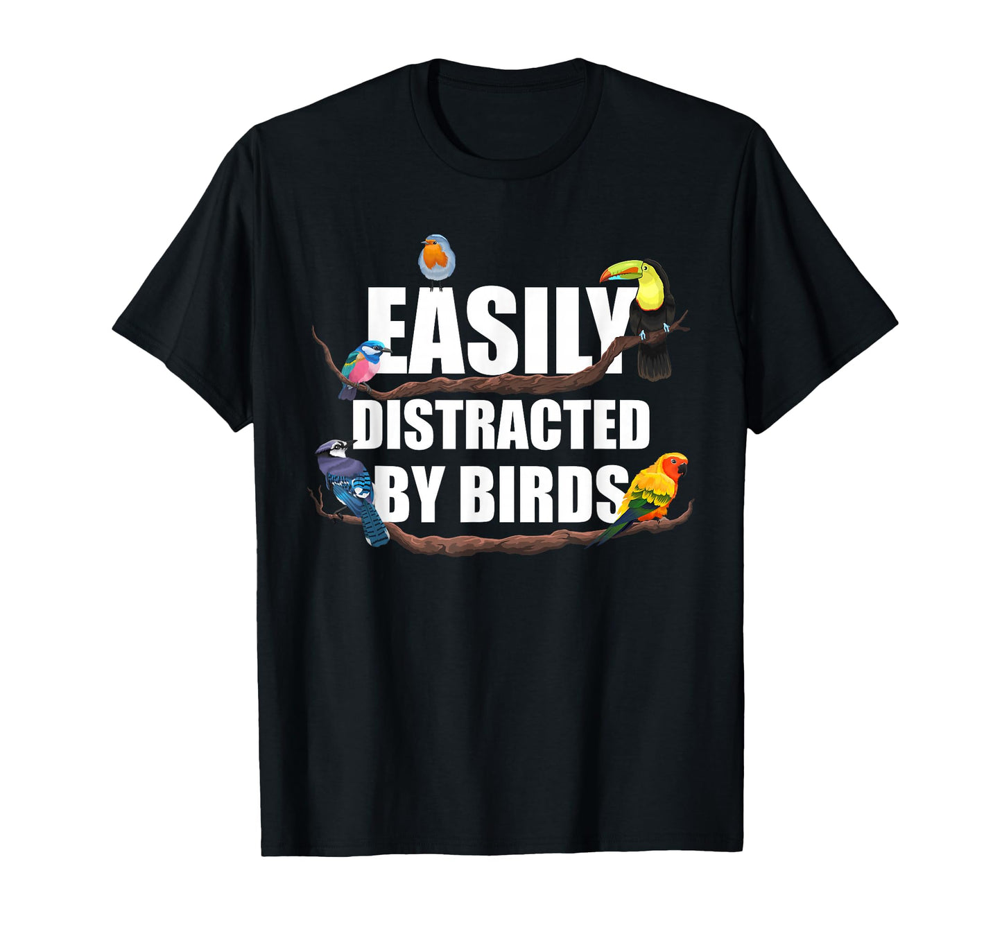 Easily Distracted by Birds Funny Bird Watcher Bird Lover Gag T-Shirt