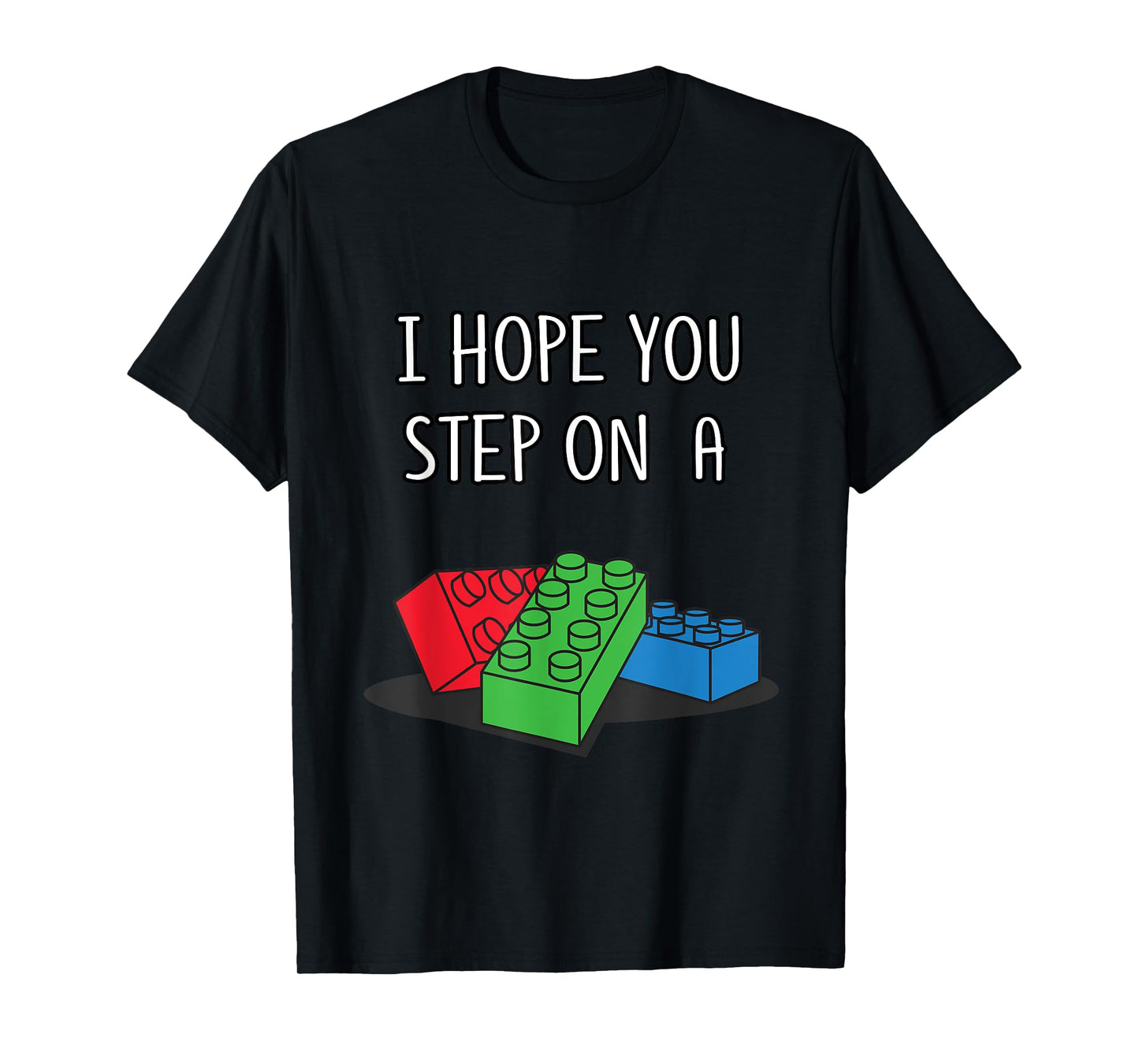 Toy Brick Shirt I Hope You Step On A Building Block Tee T-Shirt