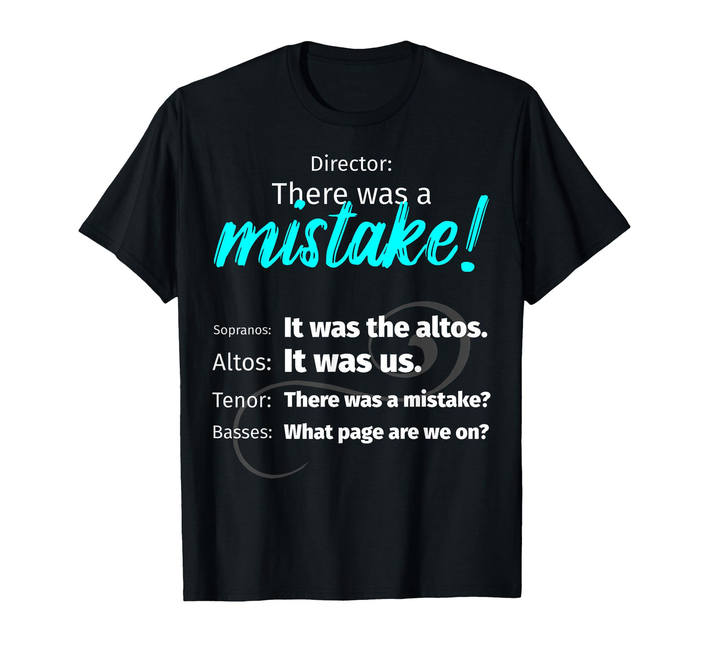 Choir Singing Music T-Shirt There was a Mistake! T-Shirt