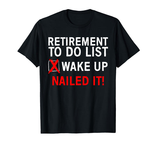 Cool Retirement Art for Men Women Retired to Do List Retiree T-Shirt Small