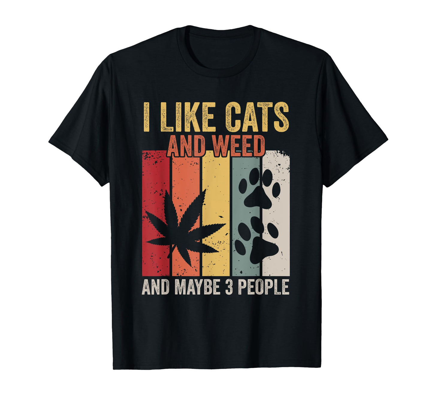 I Like Weed My Cat And Maybe 3 People T-Shirt for Men Women