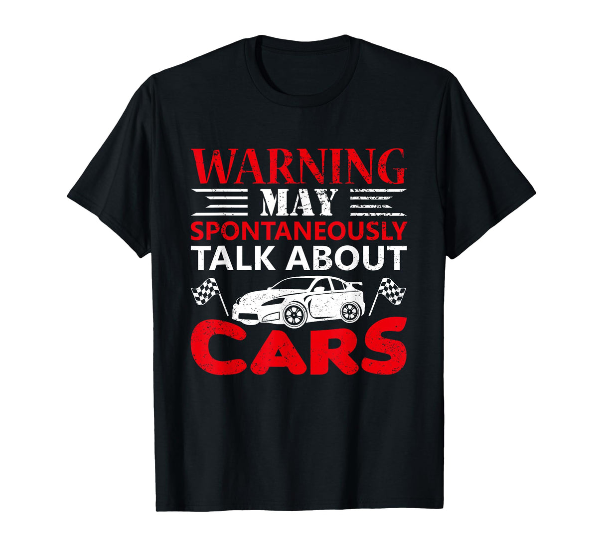Warning May Spontaneously Start Talking About Cars T-Shirt