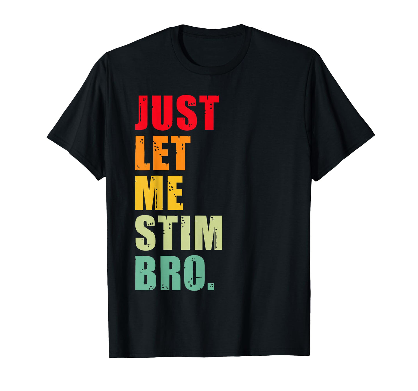 Just Let Me Stim Bro - Funny Autism Awareness for Kids & Men T-Shirt
