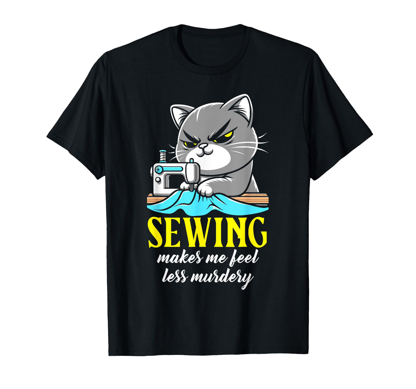 Funny Sewing for women sewing makes me feel less Murdery cat T-Shirt
