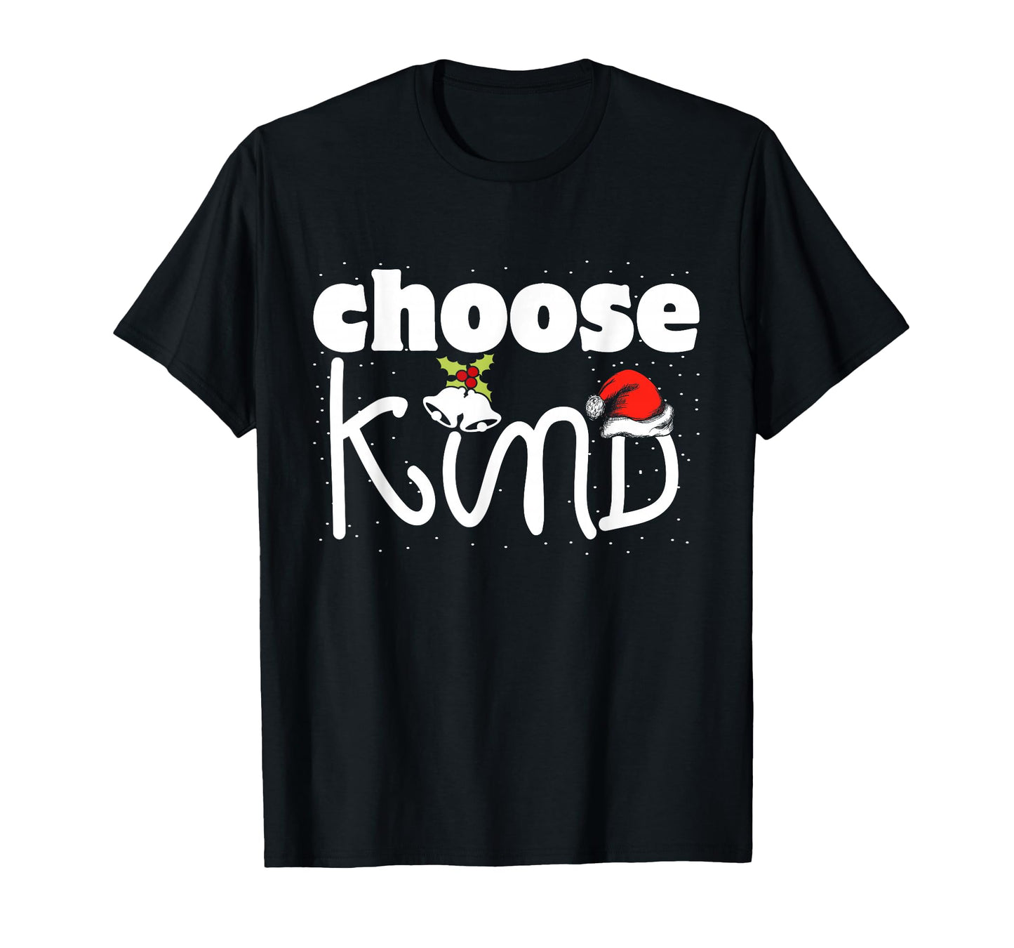 Choose Kind Christmas Kindness Spread Love Be Kind T-Shirt