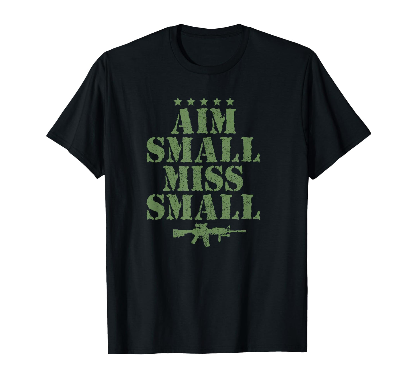Aim Small Miss Small Military Sayings Quote American Gift T-Shirt