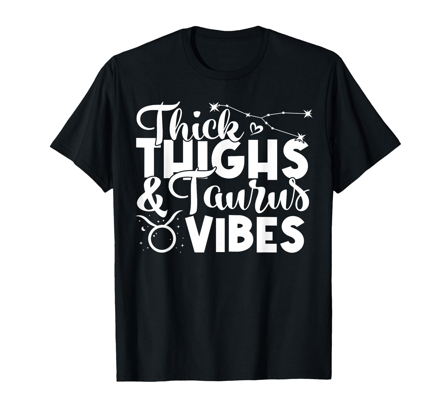Funny Taurus Zodiac Sign Thick Thighs Taurus Vibes Men Women T-Shirt