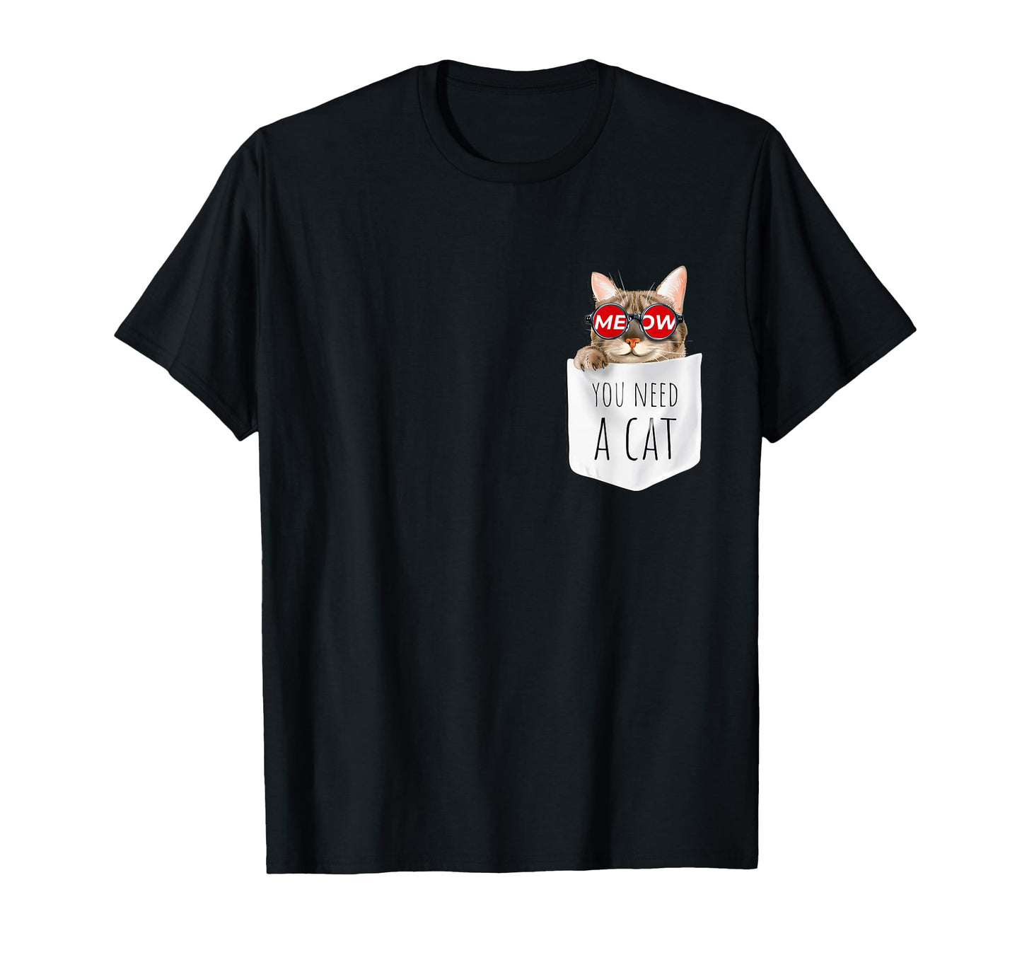 Cool Men's Women's Kids You Need A Cat Funny Meow Meow Cats T-Shirt