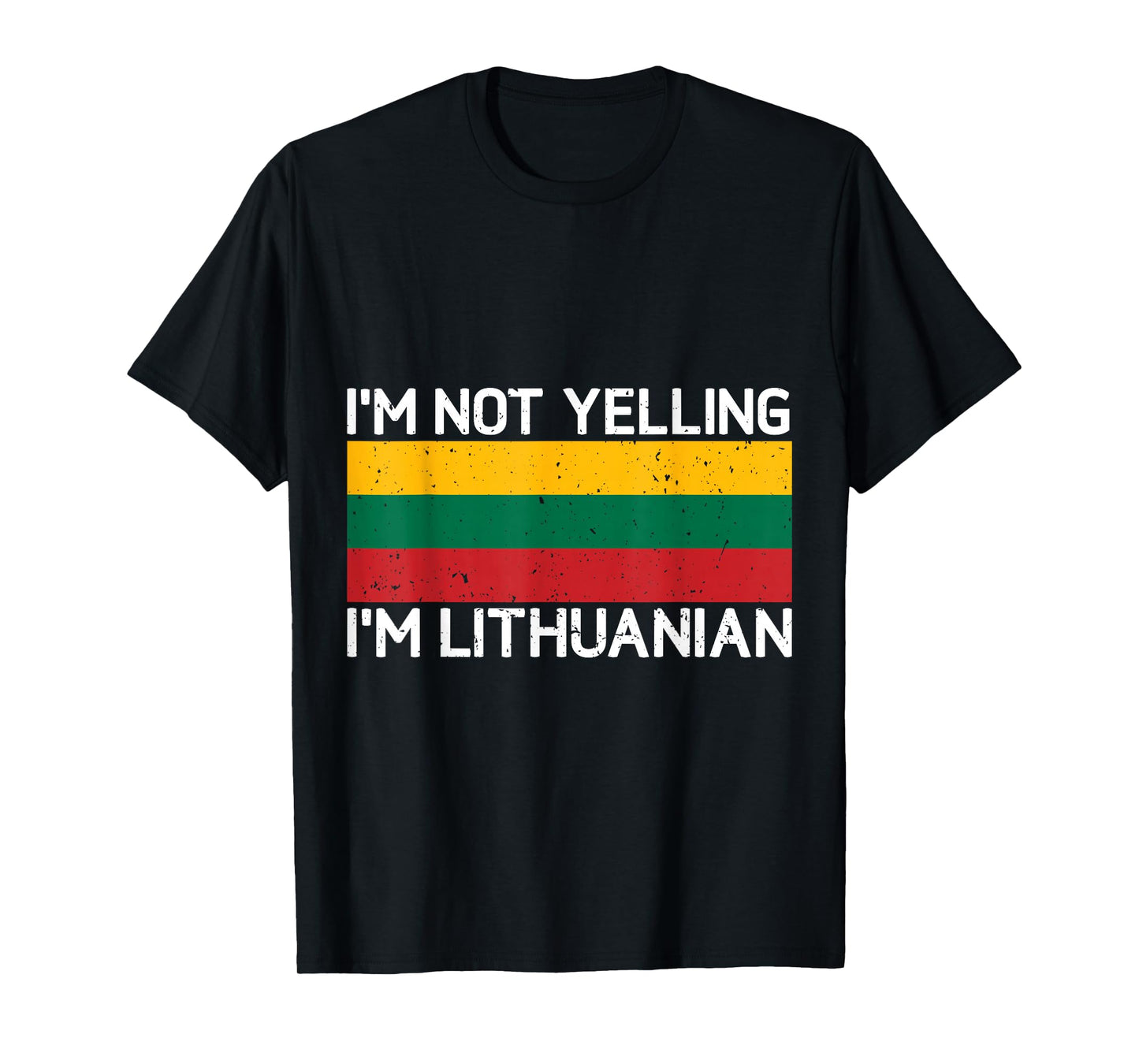 I'm Not Yelling I'm Lithuanian Men Women Lithuania Flag T-Shirt