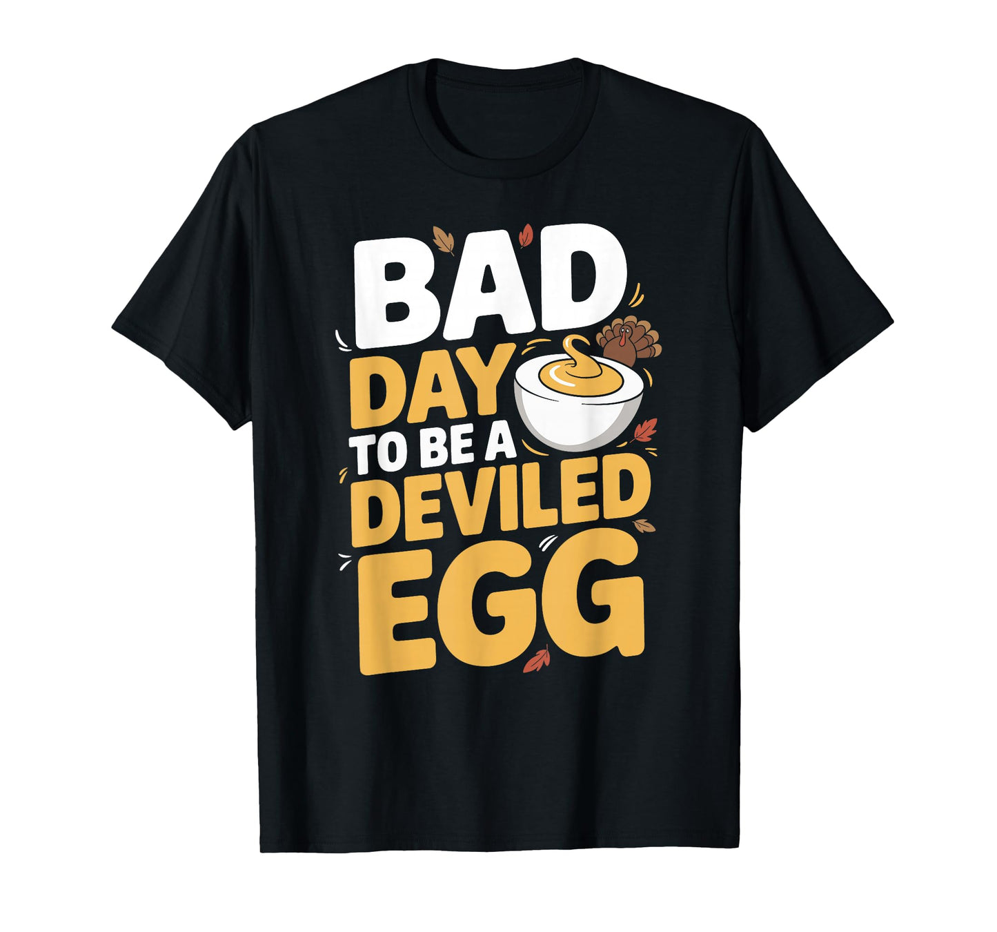 Bad Day to Be A Deviled Egg Funny Thanksgiving Turkey Humor T-Shirt