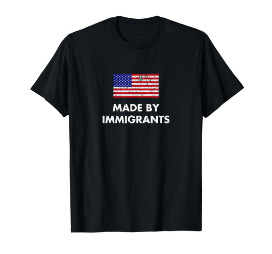 Made by Immigrants Americian Flag Gift Immigration T-Shirt
