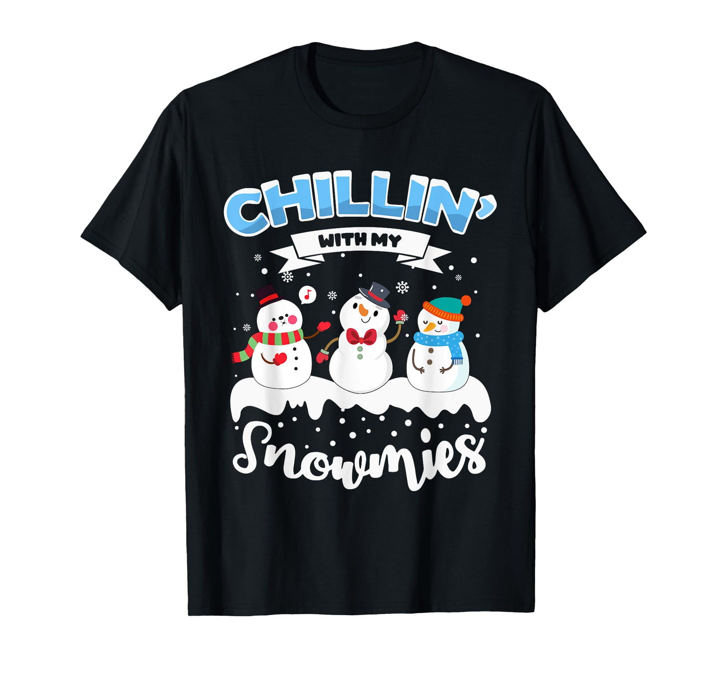 Chillin' With My Snowmies T-Shirt