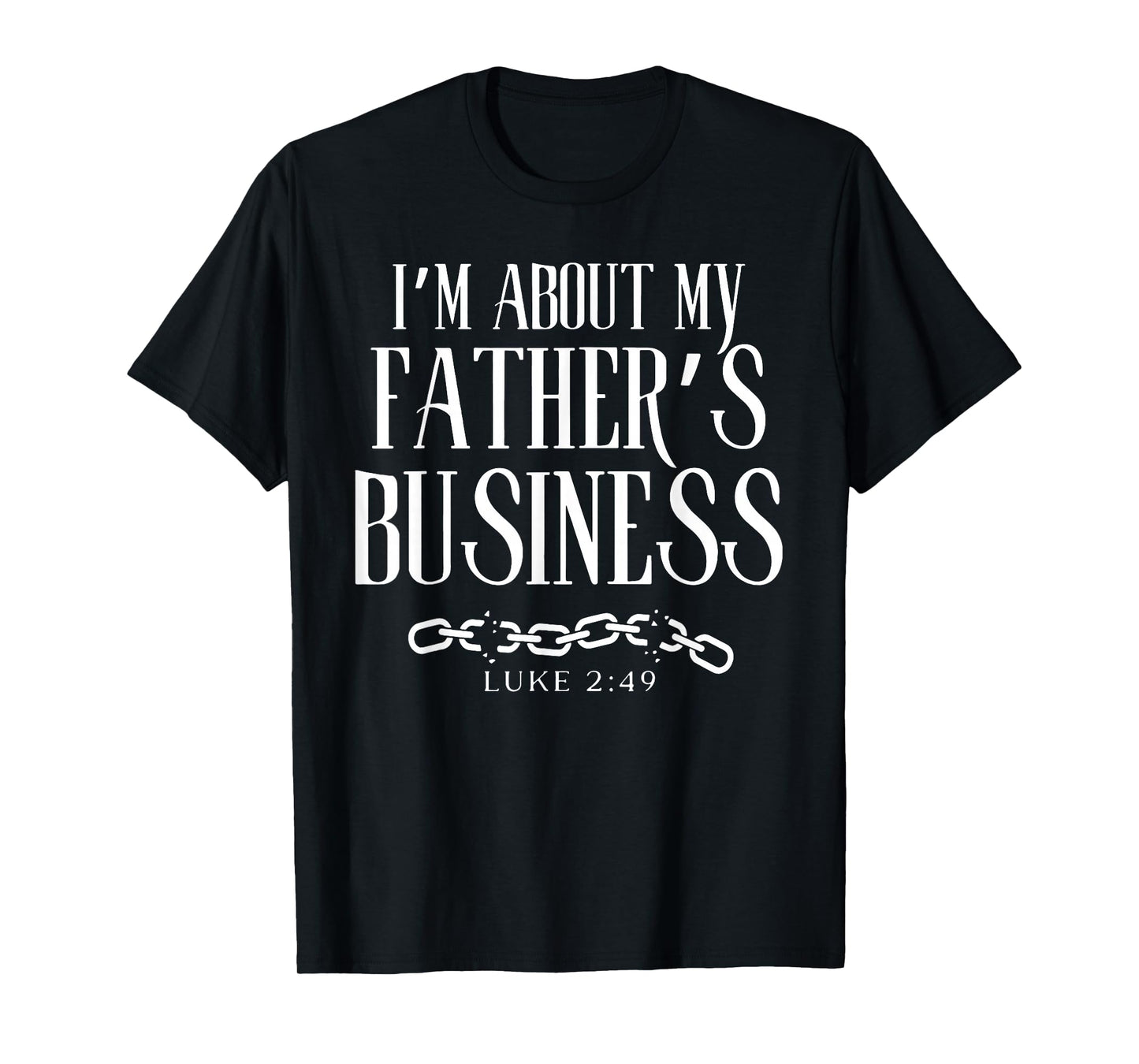 I Am About My Father's Business T-Shirt