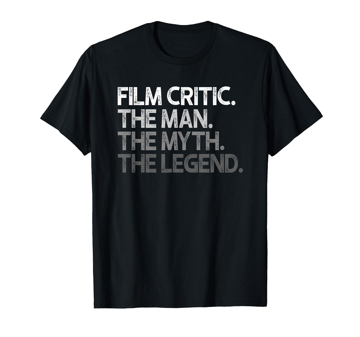 Film Critic Movie The Man Myth Legend Gift T-Shirt