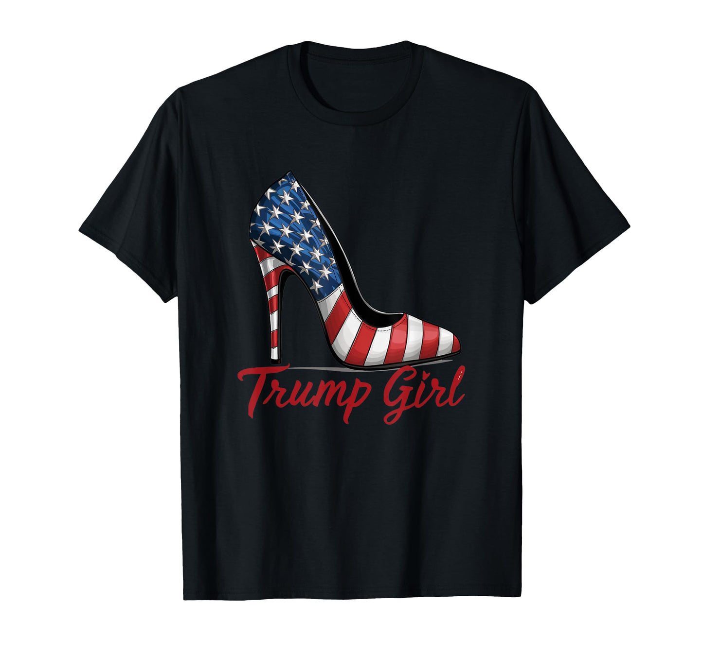 Trump Girl High Heels Stilettos American Flag Trump 2024 T-Shirt