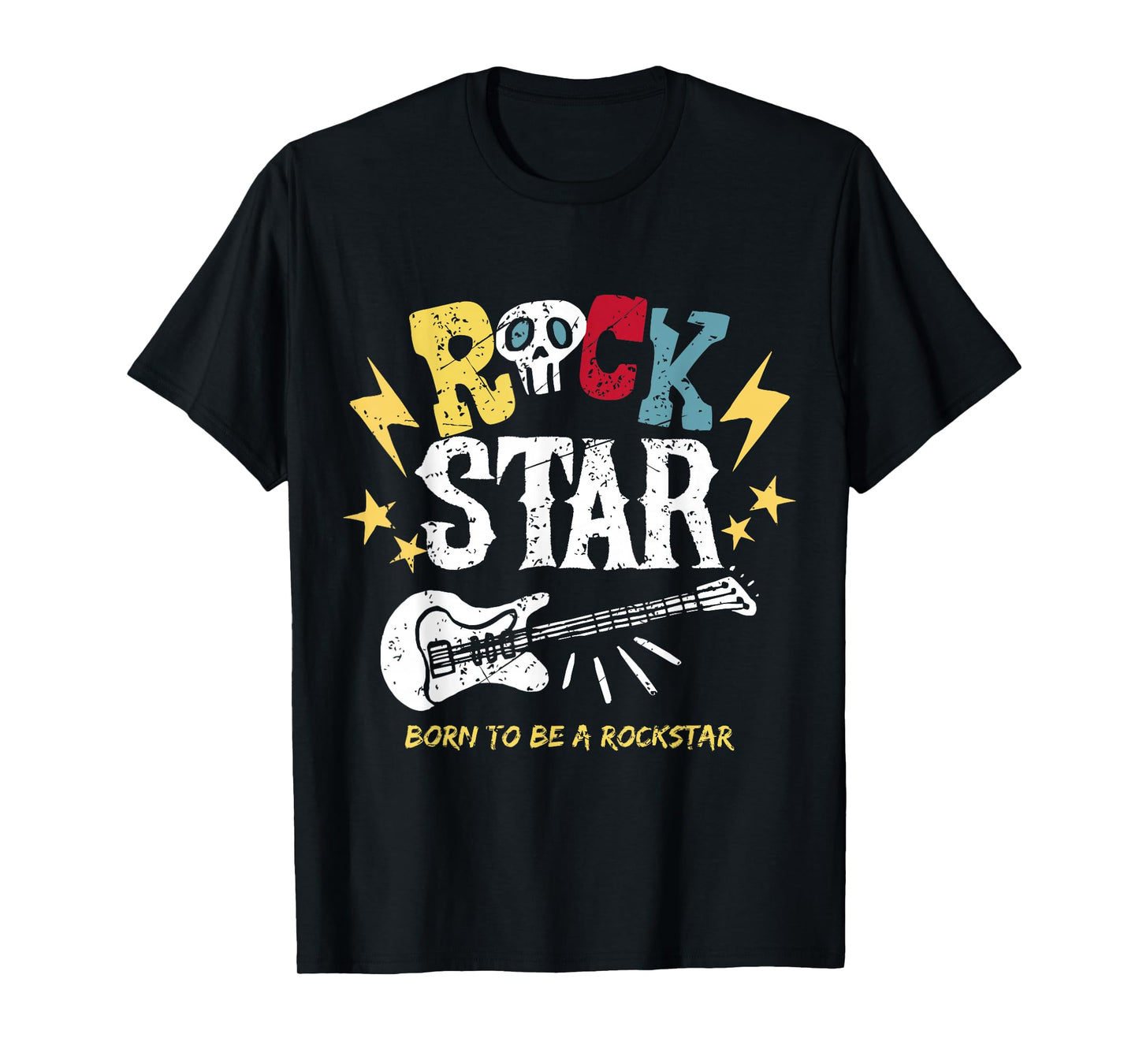 Born To Be A Rockstar, Rock and Roll, Rock On T-Shirt