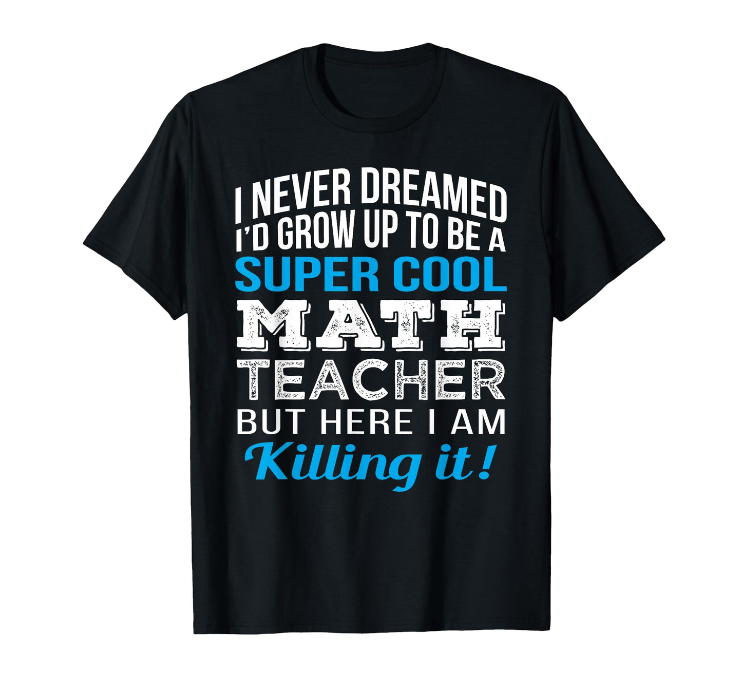 Math Teacher Funny Mathematics Teacher Appreciation Men Women T-Shirt