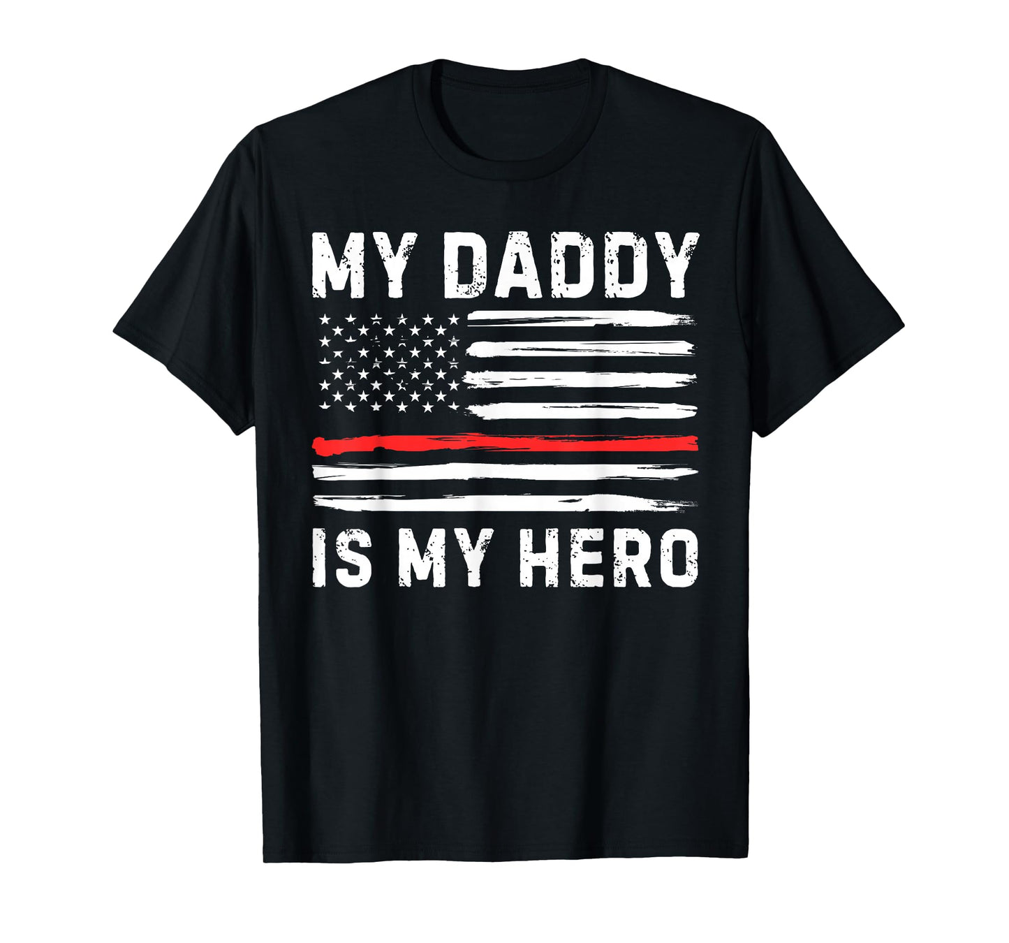 My Daddy is My Hero Firefighter Red Line American Flag Fire T-Shirt