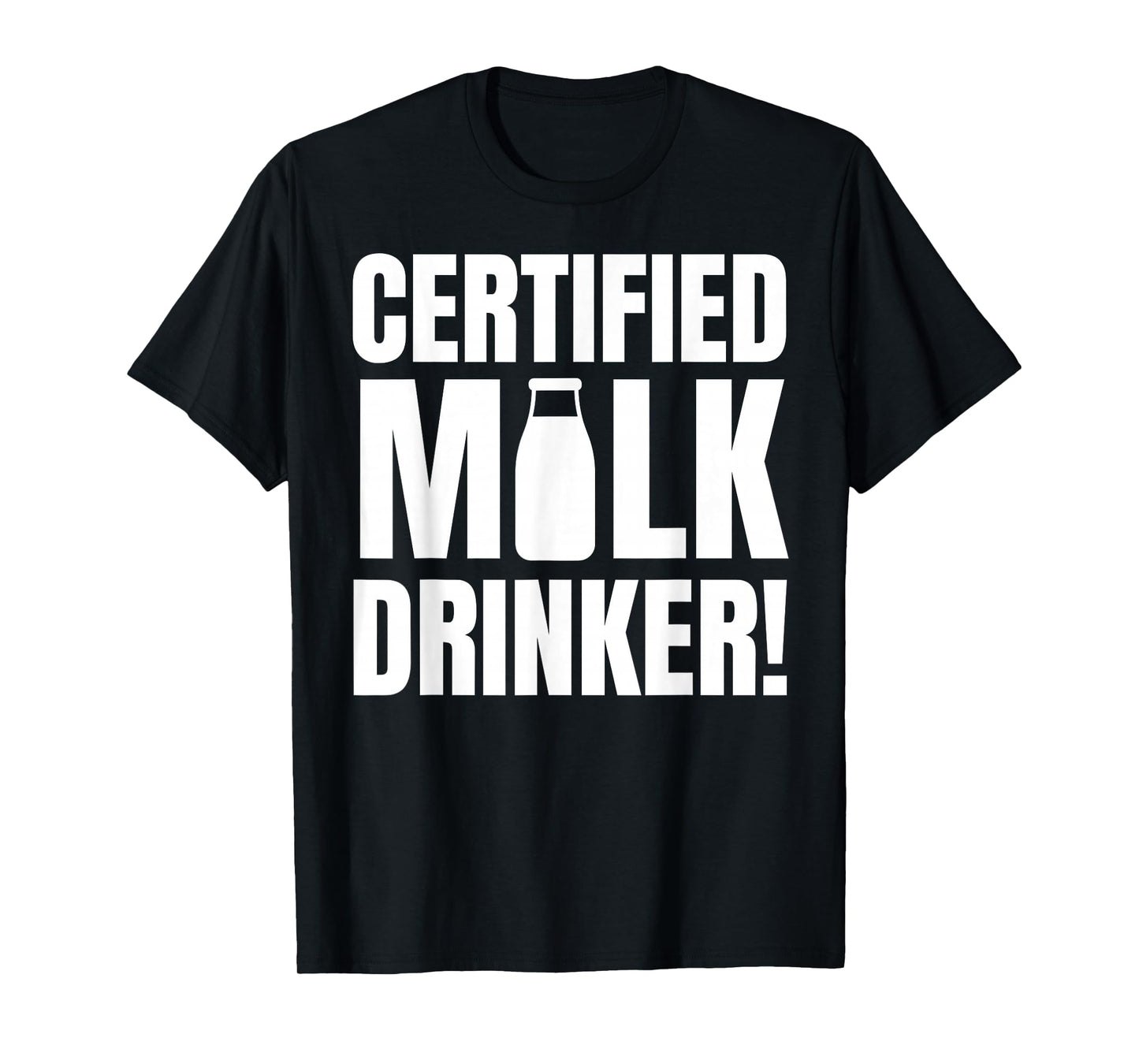 Certified Milk Drinker Funny Milk Man And Lactose Tolerant T-Shirt