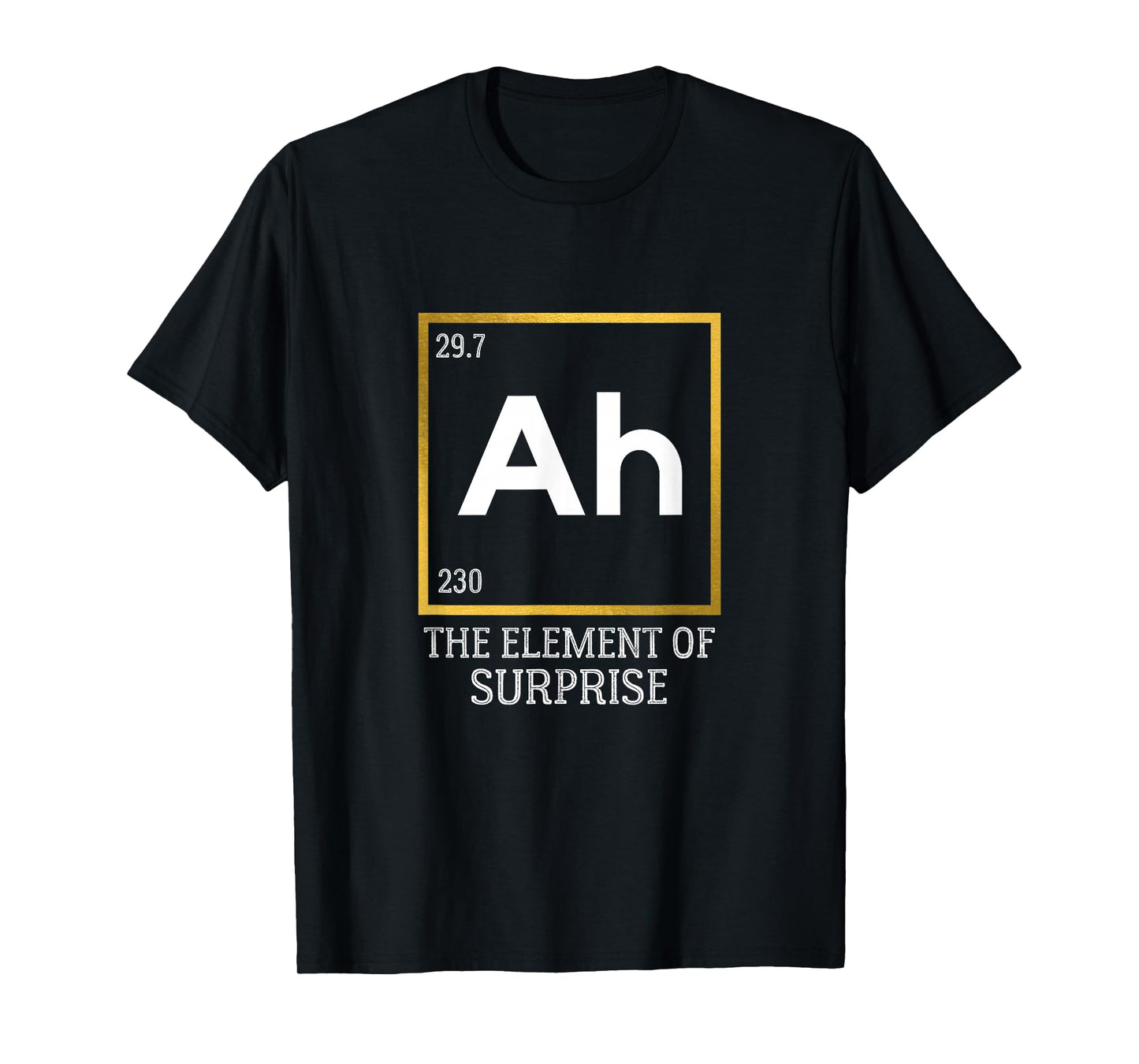 Ah The Element of Surprise Chemistry Science Humor T-Shirt Small