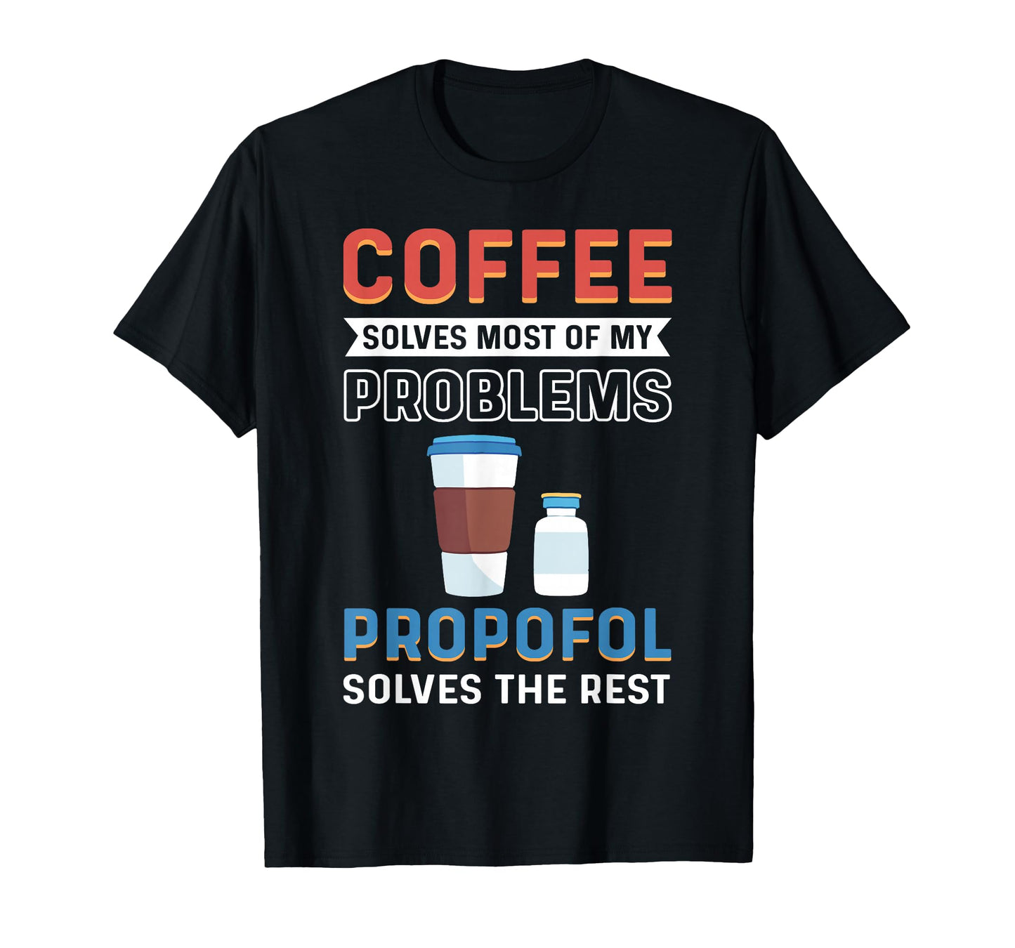 CRNA Nurse Propofol Anesthetist Anesthesia Anesthesiologist T-Shirt