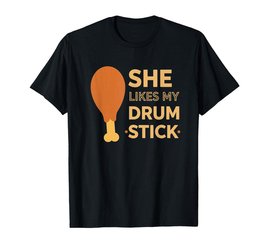 She Likes My Drum Stick Funny Couple Matching Thanksgiving T-Shirt