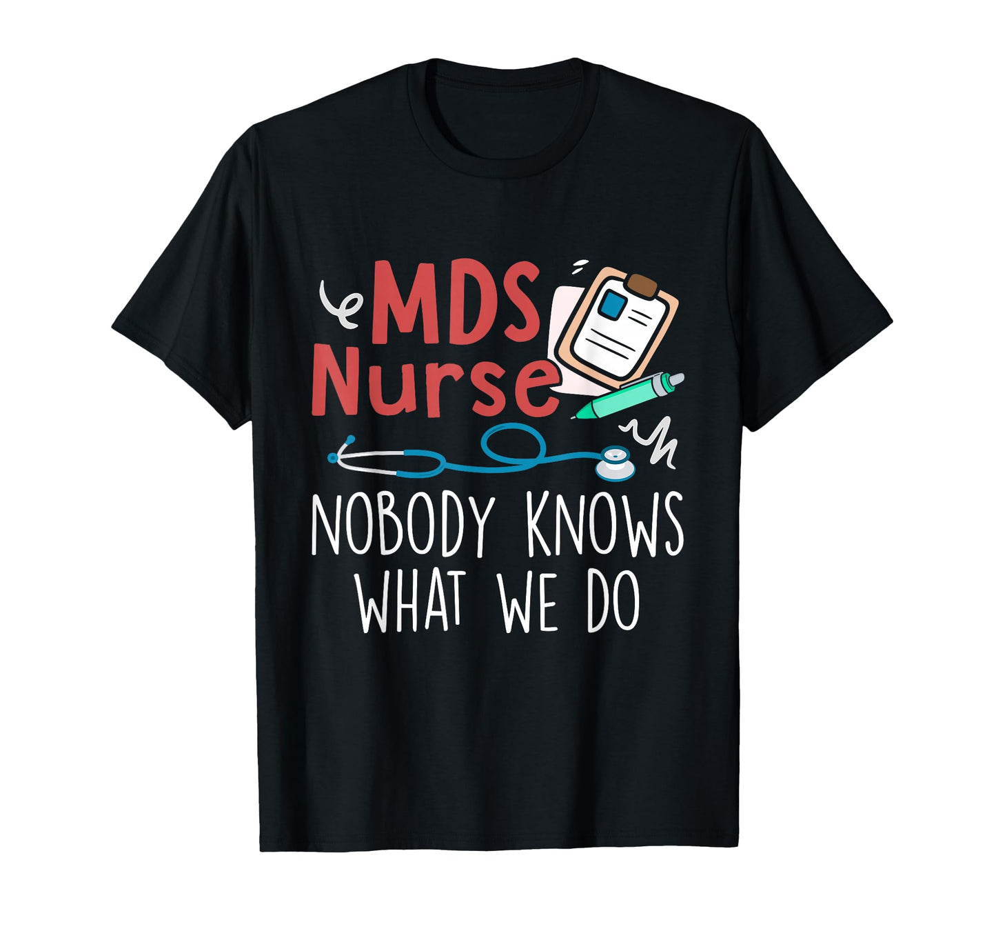 Cute MDS Nurse Life MDS Nurse Nobody Knows What We Do Unisex-Adults Black Short Sleeve Regular Fit Small T-Shirt
