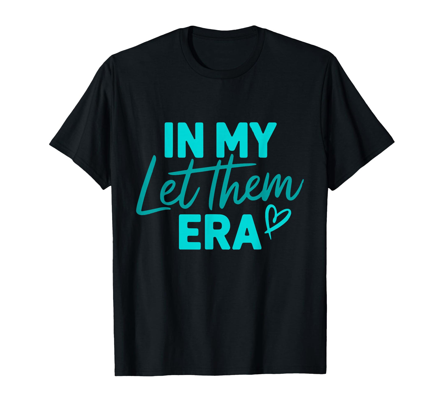 in My Let Them Era T-Shirt