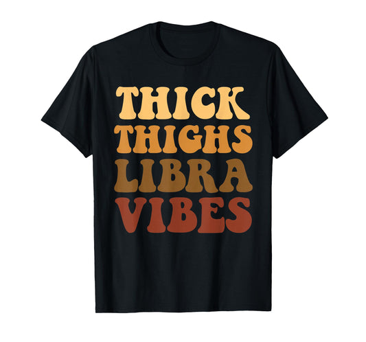 Thick Thighs Libra Vibes Zodiac Melanin Black Women T-Shirt