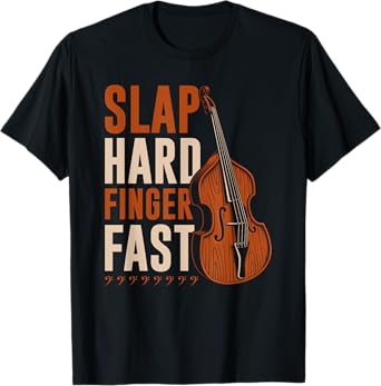 Upright Bass Slap Hard Finger Fast, Funny Double Bass Fiddle T-Shirt