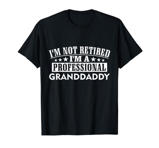 Amazing Graphical Tees I'm Not Retired I'm A Professional Granddaddy Unisex Adult Black Cotton 100% Short Sleeve Classic Fit Crew Neck T-Shirt