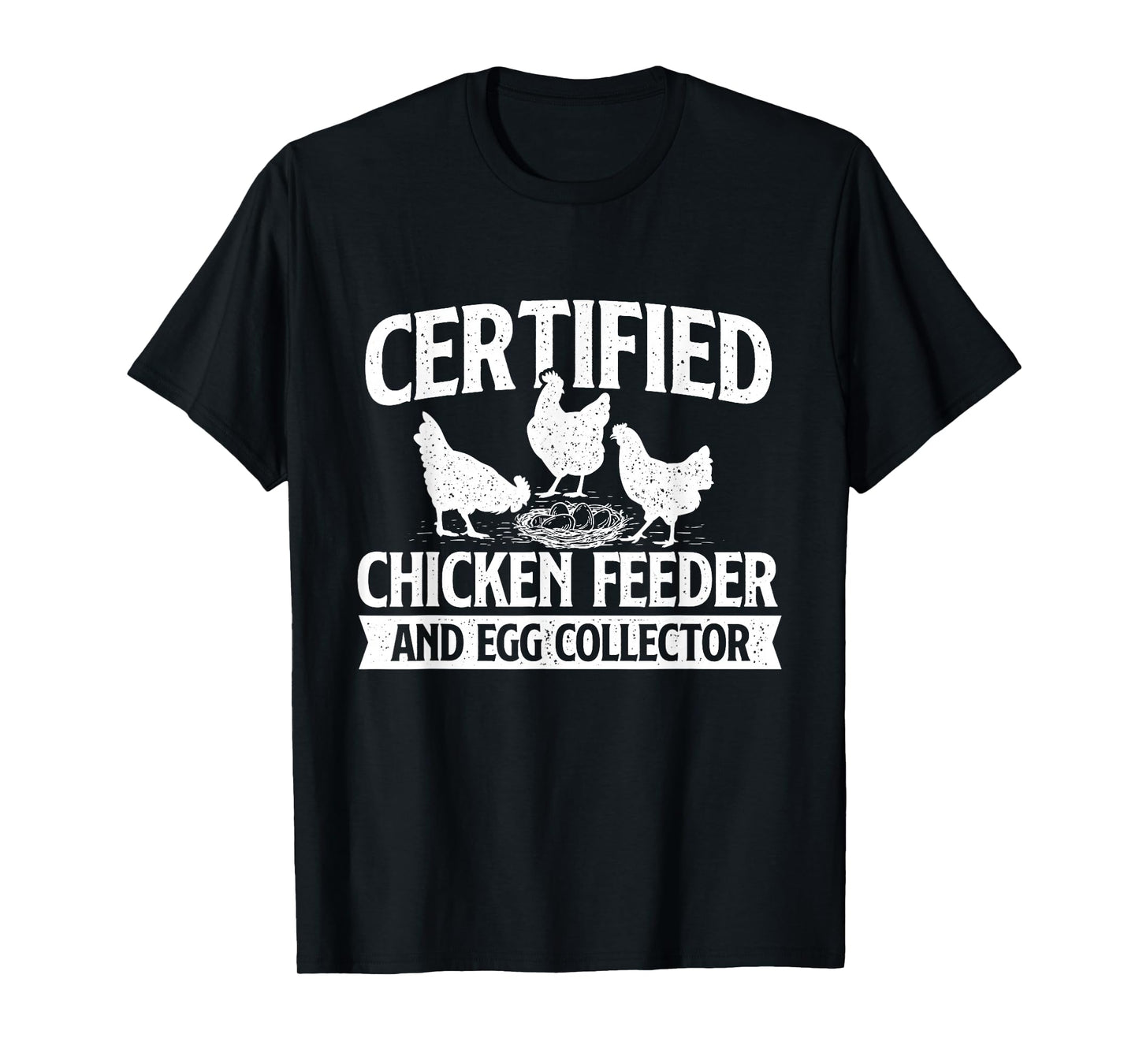 Certified Chicken Feeder and Egg Collector - Chicken Farm T-Shirt