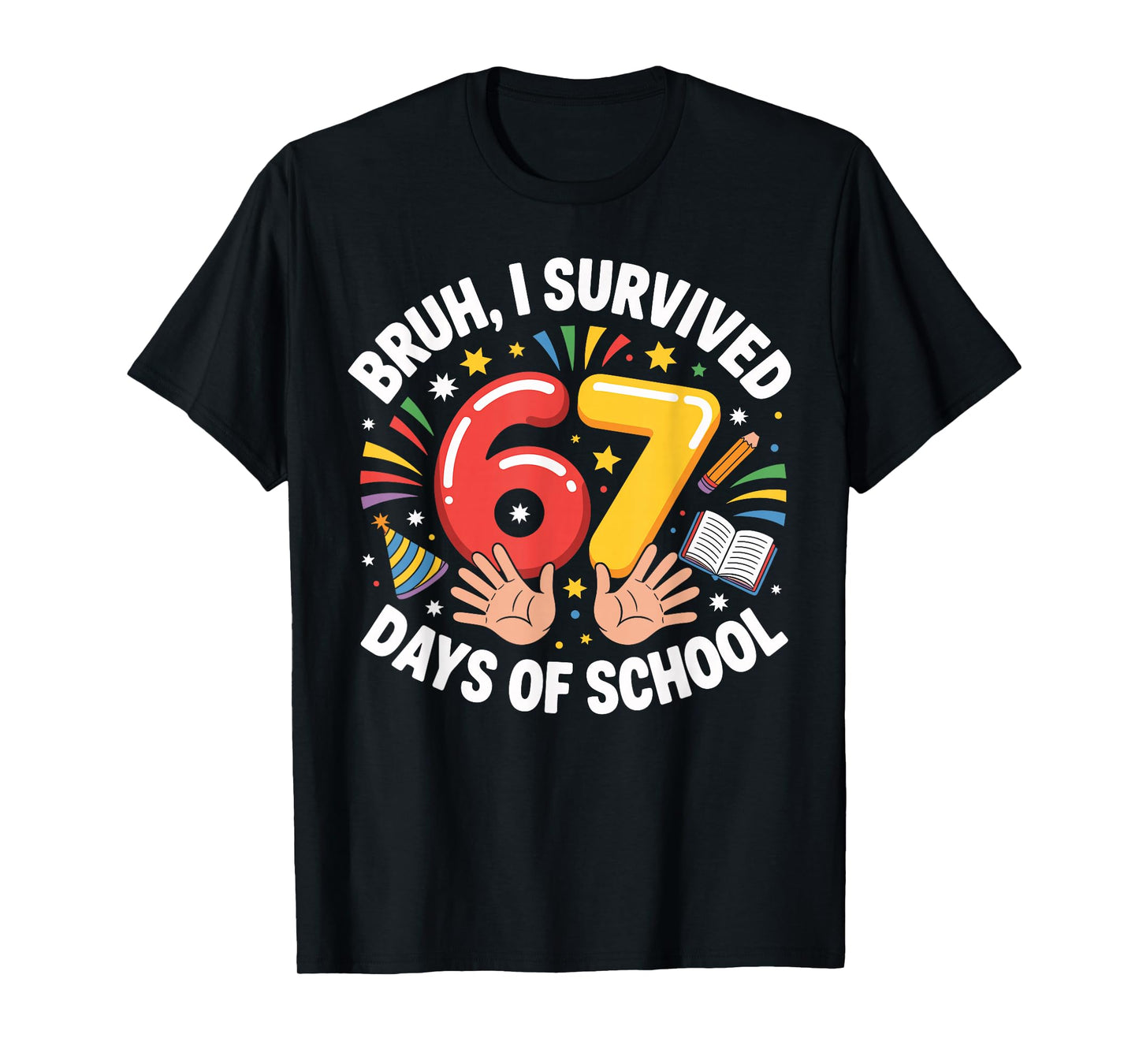 Bruh I Survived 67 Days of School Funny Six Seven Hands Meme T-Shirt