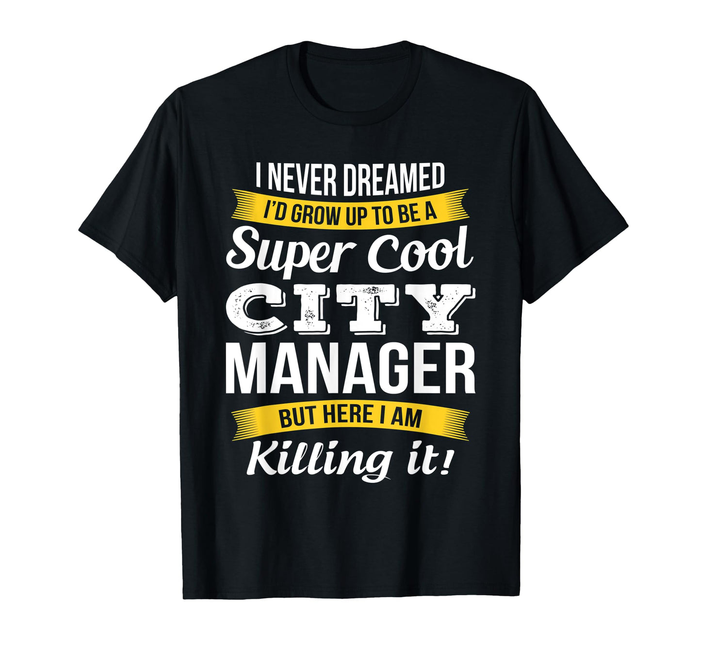 City Manager Shirt Funny Gift T-Shirt