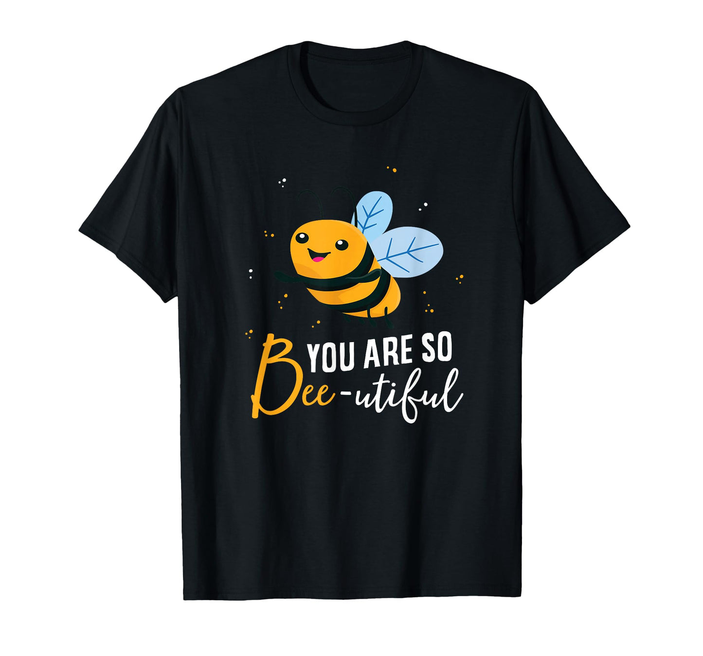 Cute Bee You Are So Beeutiful Funny Beekeeper Bees T-Shirt