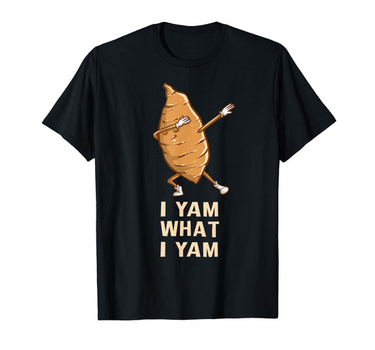 Cool I Yam What I Yam | Funny Dabbing Fan Foodie Dancer Gift T-Shirt