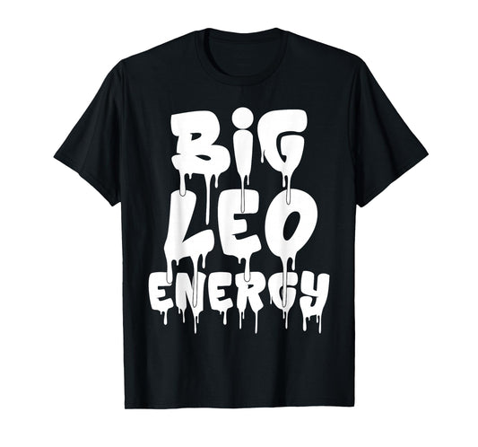 Big Leo Energy July August Birthday Leo Zodiac Sign Funny T-Shirt