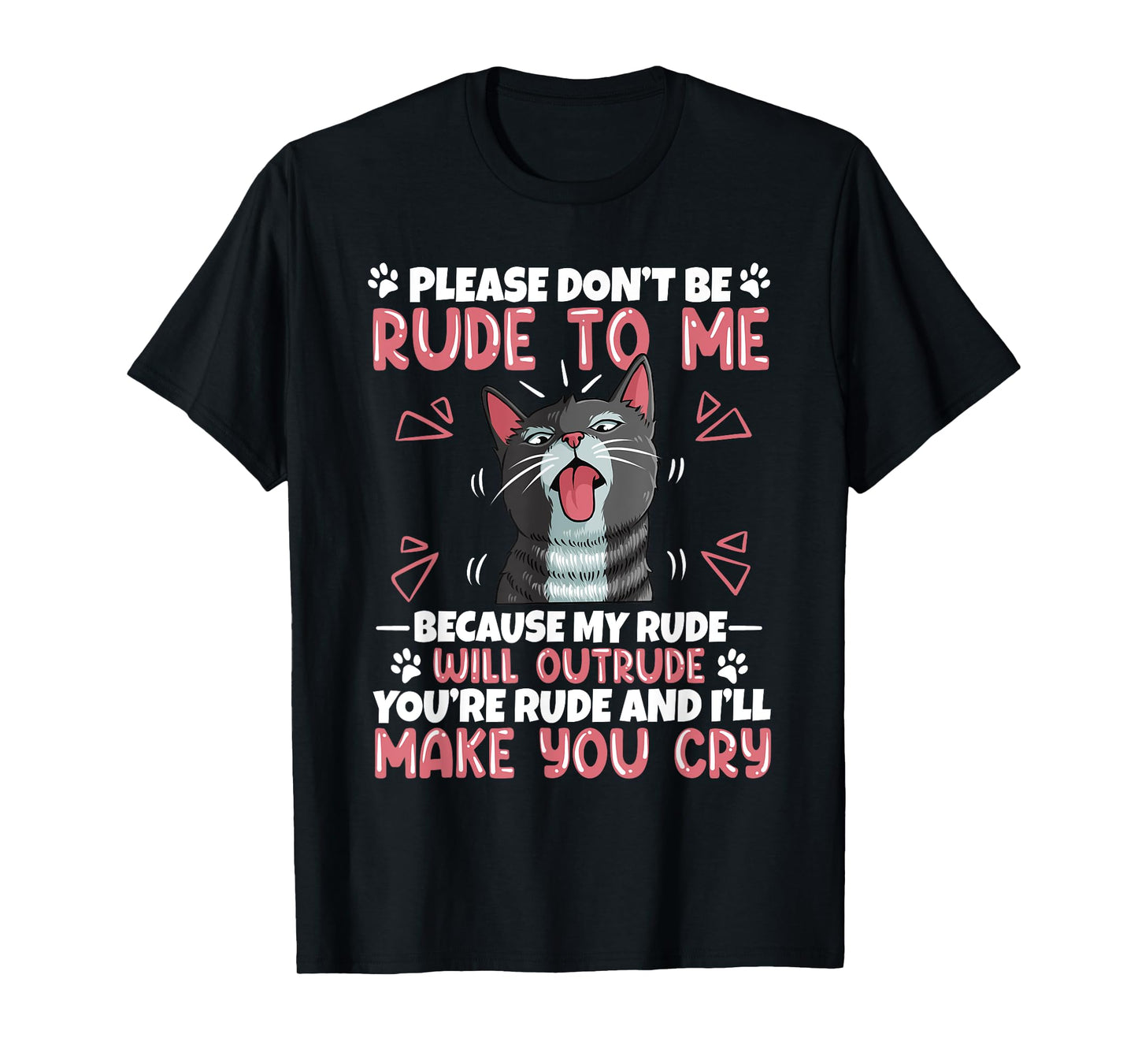 Please Dont Be Rude To Me Cat Lover Funny Tounge Out Kitten T-Shirt