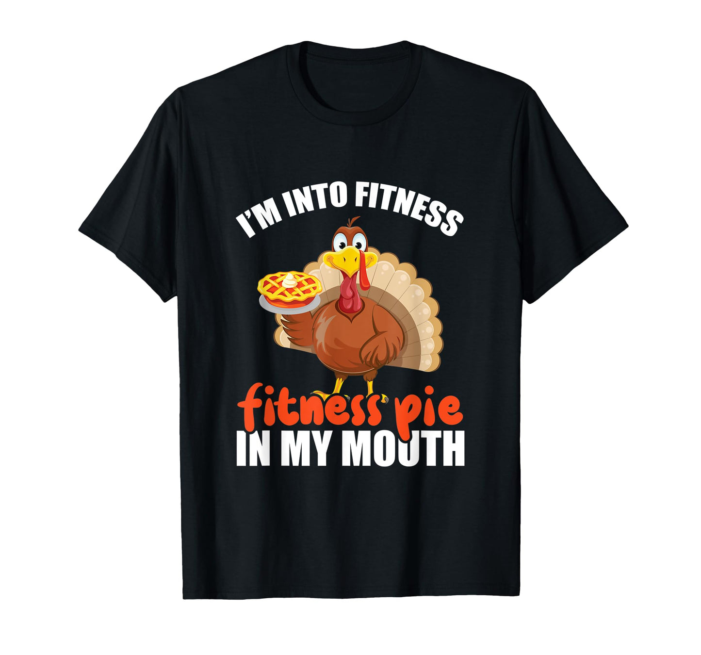 I'm Into Fitness Fit'ness Pumpkin Pie In My Mouth Workout T-Shirt